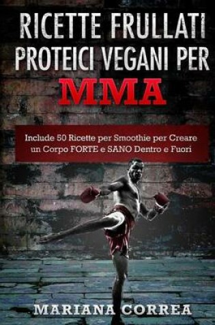 Cover of RICETTE FRULLATI PROTEICI VEGANI Per MMA