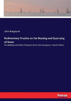 Book cover for Rudimentary Treatise on the Blasting and Quarrying of Stone