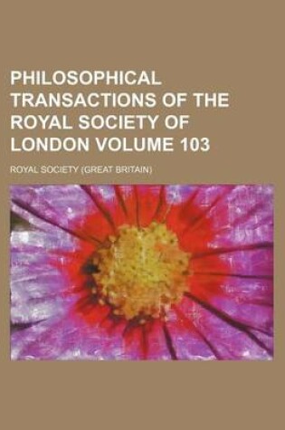 Cover of Philosophical Transactions of the Royal Society of London Volume 103