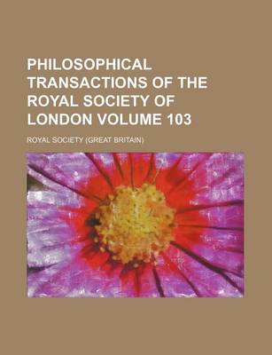 Book cover for Philosophical Transactions of the Royal Society of London Volume 103