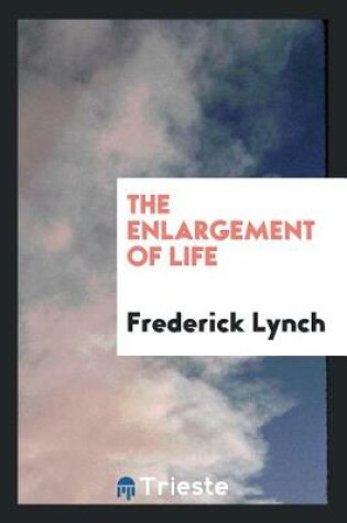 Cover of The Enlargement of Life