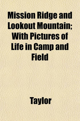 Book cover for Mission Ridge and Lookout Mountain; With Pictures of Life in Camp and Field