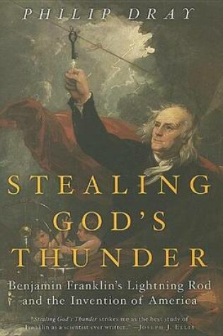 Cover of Stealing God's Thunder: Benjamin Franklin's Lightning Rod and the Invention of America