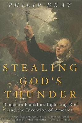 Book cover for Stealing God's Thunder: Benjamin Franklin's Lightning Rod and the Invention of America