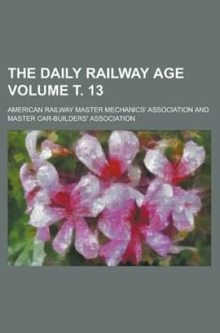 Cover of The Daily Railway Age Volume . 13