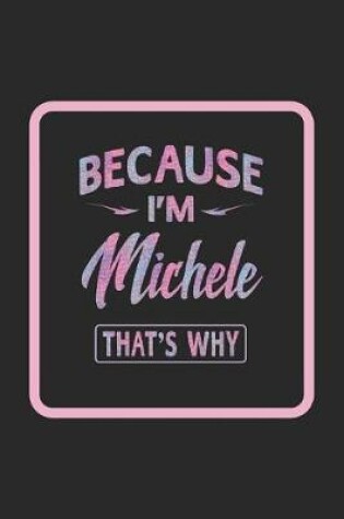 Cover of Because I'm Michele That's Why