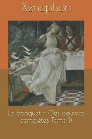Cover of Le Banquet - (Des Oeuvres Compl tes Tome 1)