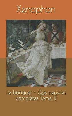 Book cover for Le Banquet - (Des Oeuvres Compl tes Tome 1)