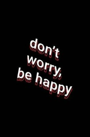 Cover of don't worry, be happy