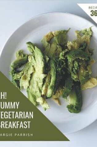 Cover of Ah! 365 Yummy Vegetarian Breakfast Recipes
