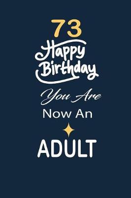 Book cover for 73 Happy birthday you are now an adult