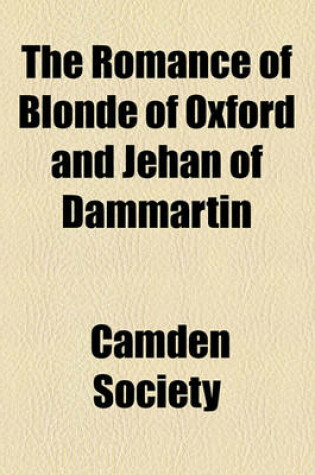 Cover of The Romance of Blonde of Oxford and Jehan of Dammartin