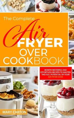 Book cover for The Complete Air Fryer Oven Cookbook