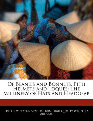 Book cover for Of Beanies and Bonnets, Pith Helmets and Toques