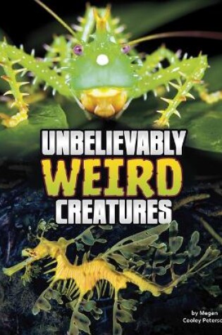 Cover of Unbelievably Weird Creatures