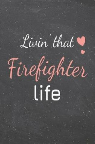 Cover of Livin' That Firefighter Life