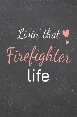 Book cover for Livin' That Firefighter Life