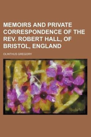 Cover of Memoirs and Private Correspondence of the REV. Robert Hall, of Bristol, England