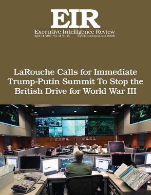 Book cover for LaRouche Calls for Immediate Trump-Putin Summit To Stop the British Drive for Wo