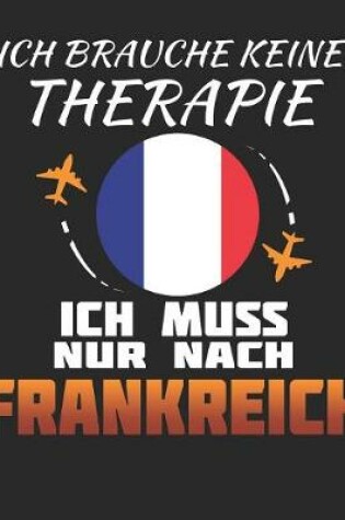 Cover of Ich Brauche Keine Therapie Ich Muss Nur Nach Frankreich