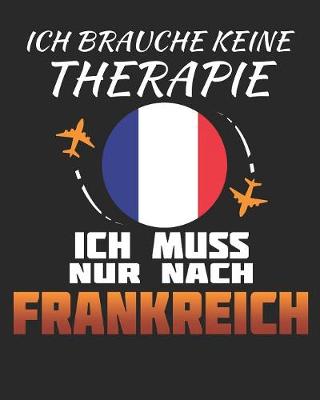 Book cover for Ich Brauche Keine Therapie Ich Muss Nur Nach Frankreich