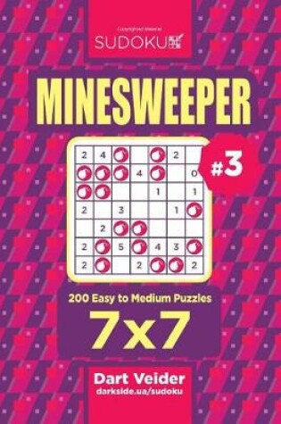 Cover of Sudoku Minesweeper - 200 Easy to Medium Puzzles 7x7 (Volume 3)