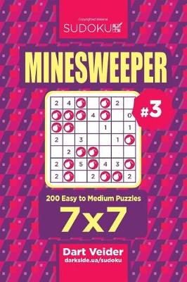 Cover of Sudoku Minesweeper - 200 Easy to Medium Puzzles 7x7 (Volume 3)