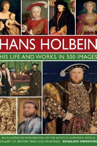 Cover of Holbein: His Life and Works in 500 Images