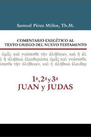 Cover of Comentario Exegético Al Texto Griego del N.T. - 1a, 2a, 3a Juan Y Judas