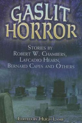 Cover of Gaslit Horror: Stories by Robert W. Chambers, Lafcadio Hearn, Bernard Capes and Others