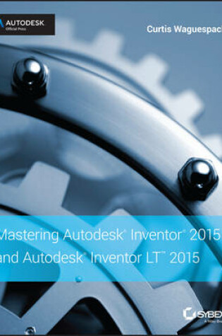 Cover of Mastering Autodesk Inventor 2015 and Autodesk Inventor LT 2015