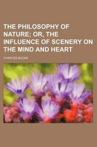 Cover of The Philosophy of Nature (Volume 2); Or, the Influence of Scenery on the Mind and Heart