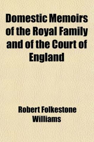 Cover of Domestic Memoirs of the Royal Family and of the Court of England