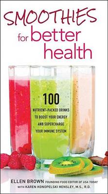 Book cover for Smoothies for Better Health: 100 Nutrient-Packed Drinks to Boost Your Energy and Supercharge Your Immune System