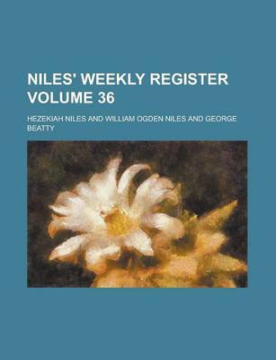 Book cover for Niles' Weekly Register Volume 36