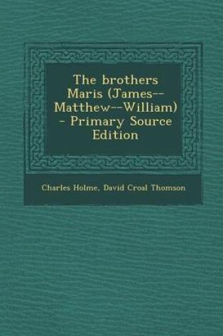 Cover of The Brothers Maris (James--Matthew--William) - Primary Source Edition