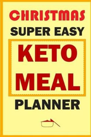 Cover of Christmas Super Easy Keto Meal Planner