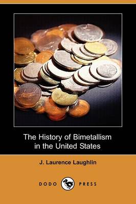 Book cover for The History of Bimetallism in the United States (Dodo Press)