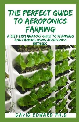 Book cover for The Perfect Guide to Aeroponics Farming