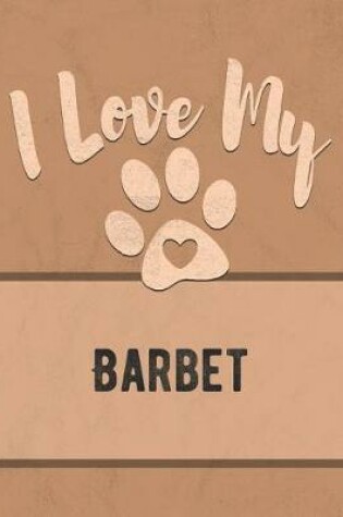 Cover of I Love My Barbet