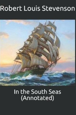 Cover of In the South Seas (Annotated)