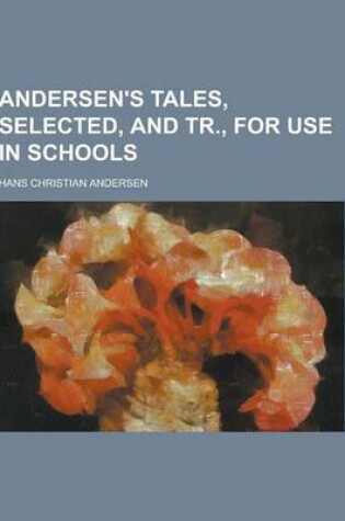 Cover of Andersen's Tales, Selected, and Tr., for Use in Schools