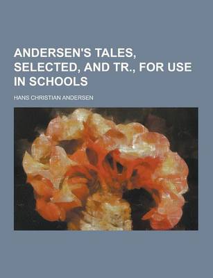 Book cover for Andersen's Tales, Selected, and Tr., for Use in Schools