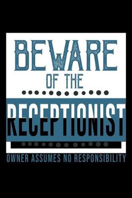 Book cover for Beware of the receptionist owner assume no responsibility