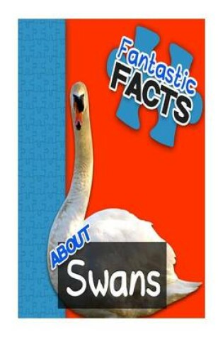 Cover of Fantastic Facts about Swans
