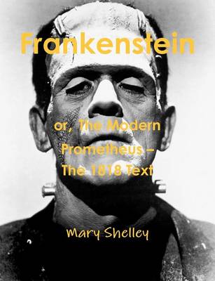 Book cover for Frankenstein or the Modern Prometheus - The 1818 Text