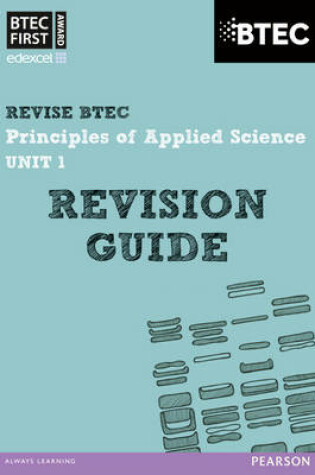 Cover of Revise BTEC: BTEC First Principles of Applied Science Unit 1 Revision Guide - Book and Access Card