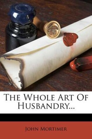Cover of The Whole Art of Husbandry...