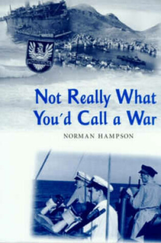 Cover of Not Really What You'd Call a War