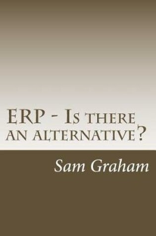 Cover of ERP - Is there an alternative?